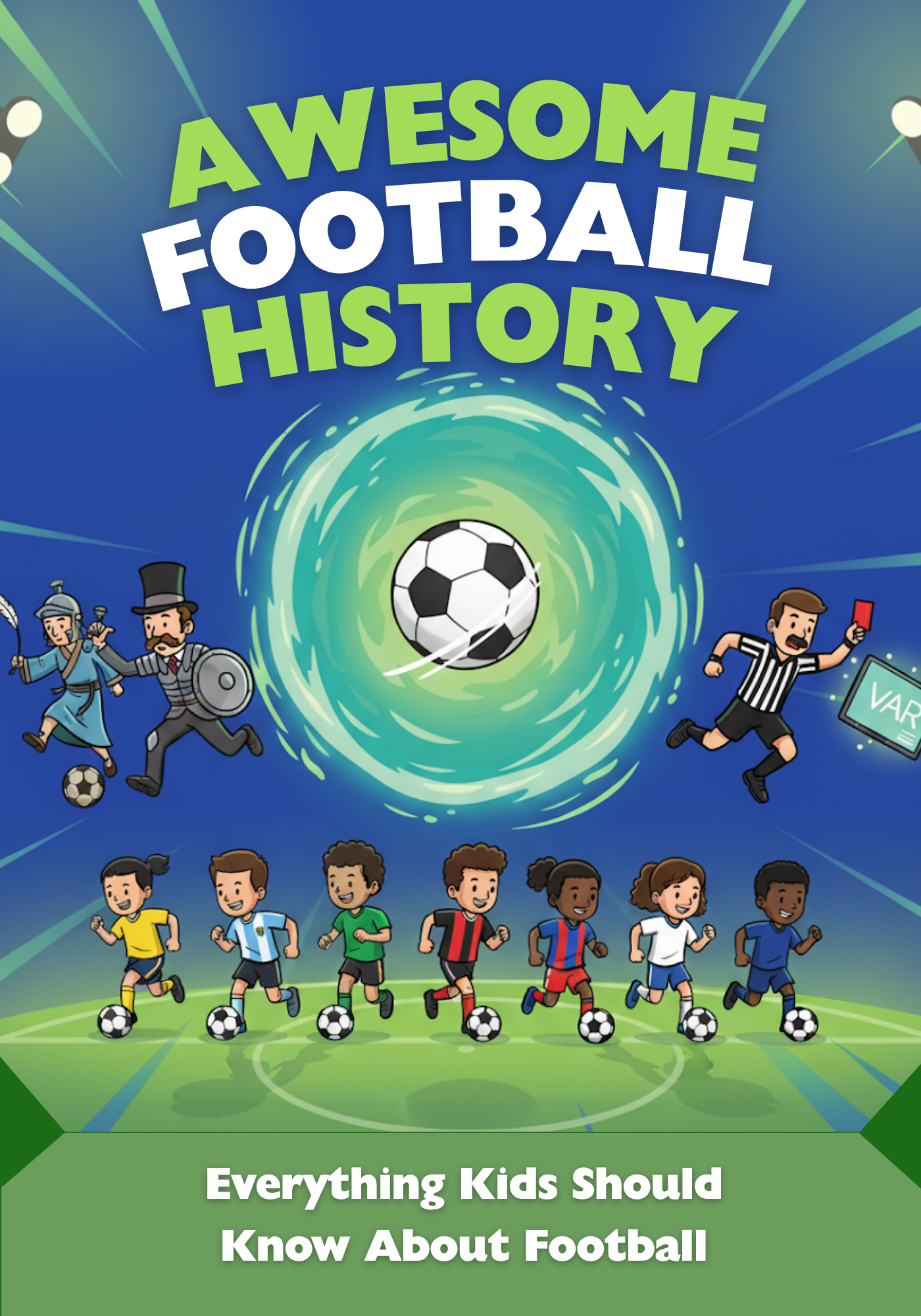 Awesome Football History: The Kids’ Guide to the Beautiful Game - AFH Studio